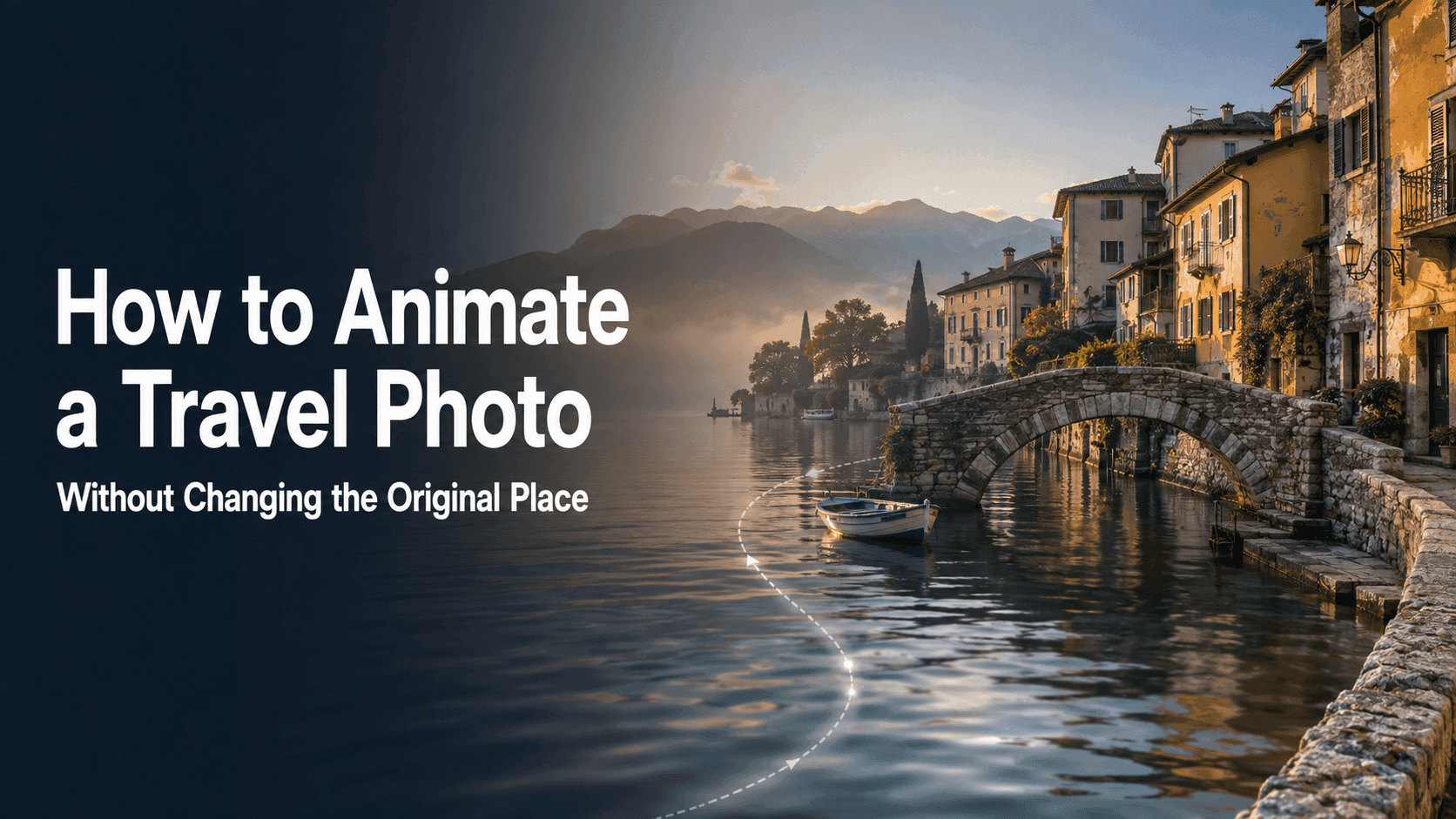 Animate a Travel Photo Without Changing the Place